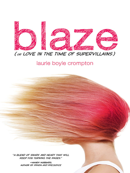 Title details for Blaze (or Love in the Time of Supervillains) by Laurie Boyle Crompton - Available